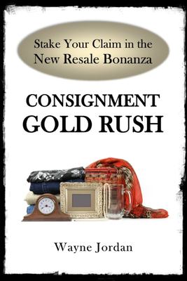 Consignment gold rush : the ultimate startup guide cover image