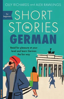 Short stories in German : read for pleasure at your level and learn German the fun way! cover image