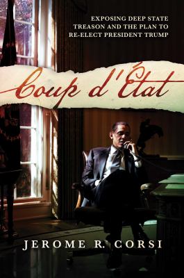 Coup dʹÉtat : exposing deep state treason and the plan to re-elect President Trump cover image