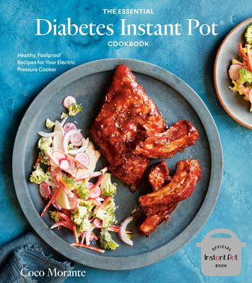 The essential diabetes Instant Pot cookbook : healthy, foolproof recipes for your electric pressure cooker cover image