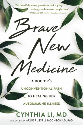 Brave new medicine : a doctor's unconventional path to healing her autoimmune illness cover image