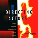 Directing actors : creating memorable performances for film and television cover image cdn