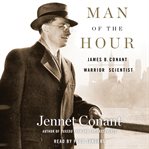 Man of the hour : James B. Conant, warrior scientist cover image cdn