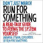 Run for something : a real-talk guide to fixing the system yourself cover image cdn