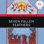 Seven fallen feathers : racism, death, and hard truths in a northern city cover image cdn