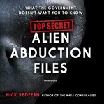 Top secret alien abduction files : what the government doesn't want you to know cover image cdn