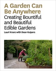 A Garden can be anywhere : creating bountiful and beautiful edible gardens cover image cdn
