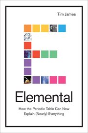 Elemental : how the periodic table can now explain (nearly) everything cover image cdn