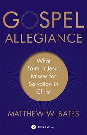 Gospel allegiance : what faith in Jesus misses for salvation in christ cover image cdn