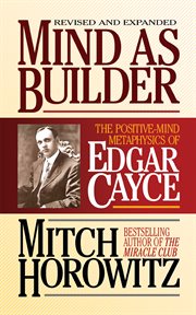 Mind as builder : the positive-mind metaphysics of Edgar Cayce cover image cdn