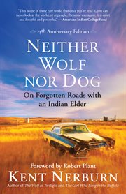 Neither wolf nor dog : on forgotten roads with an Indian elder cover image cdn