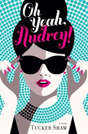 Oh Yeah, Audrey! : a novel cover image cdn