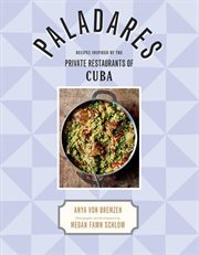 Paladares : recipes inspired by the private restaurants of Cuba cover image cdn
