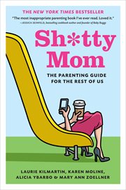 Sh*tty mom : the parenting guide for the rest of us cover image cdn