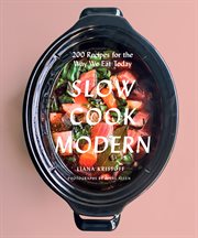 Slow cook modern : 200 recipes for the way we eat today cover image cdn
