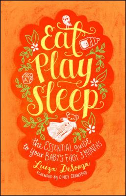 Eat, play, sleep : the essential guide to your baby's first three months cover image