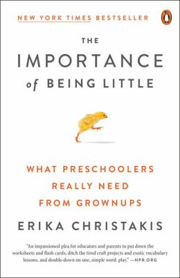 The importance of being little : what young children really need from grownups cover image