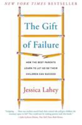 The gift of failure : how the best parents learn to let go so their children can succeed  cover image cdn