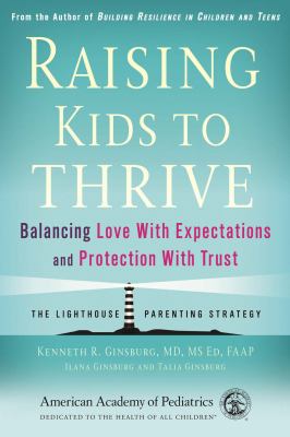 Raising kids to thrive : balancing love with expectations and protection with trust cover image