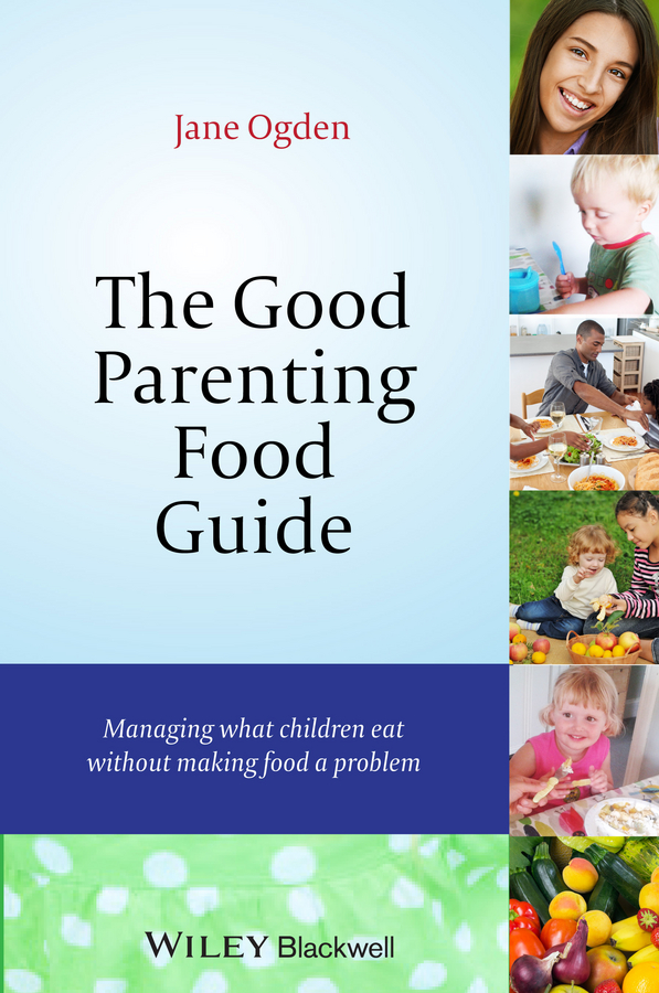 The good parenting food guide : managing what children eat without marking food a problem cover image