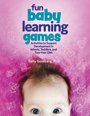 Fun baby learning games : activities to support development in infants, toddlers, and two-year-olds  cover image cdn