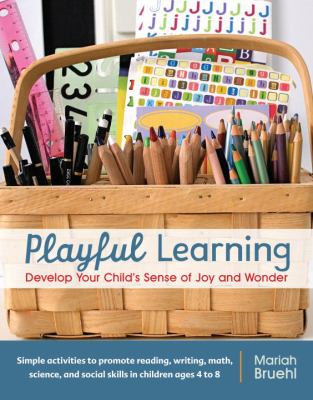 Playful learning : develop your child's sense of joy and wonder cover image