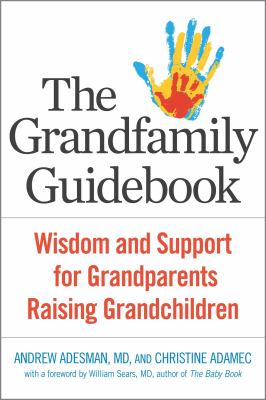 The grandfamily guidebook : wisdom and support for grandparents raising grandchildren cover image