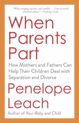 When parents part : how mothers and fathers can help their children deal with separation and divorce cover image