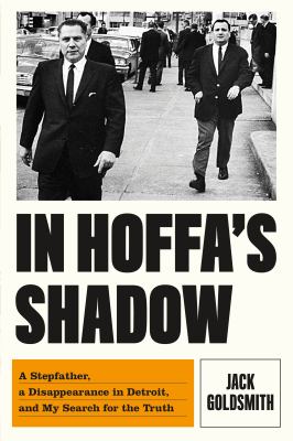 In Hoffa's shadow : a stepfather, a disappearance in Detroit, and my search for the truth cover image