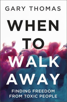 When to walk away : finding freedom from toxic people  cover image cdn
