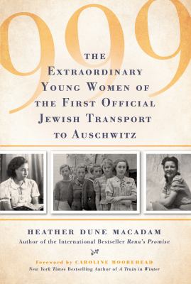 999 : the extraordinary young women of the first official transport to Auschwitz  cover image cdn