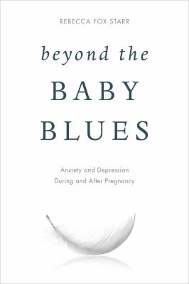 Beyond the baby blues : anxiety and depression during and after pregnancy cover image