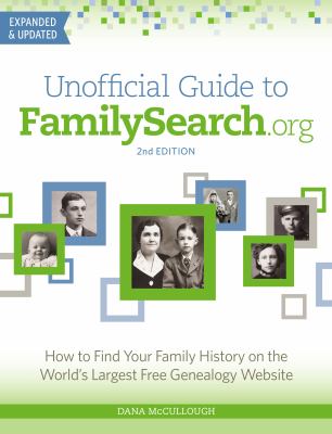 Unofficial guide to FamilySearch.org : how to find your family history on the world's largest free genealogy website cover image