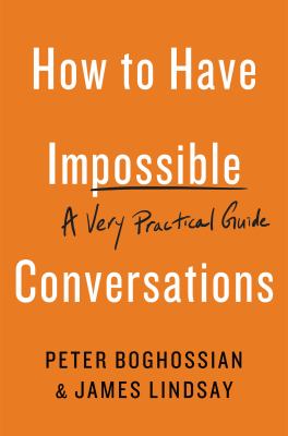 How to have impossible conversations : a very practical guide cover image