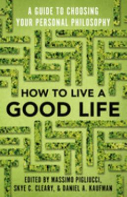 How to live a good life : a guide to choosing your personal philosophy cover image