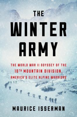 The winter army : the World War II odyssey of the 10th Mountain Division, America's elite alpine warriors  cover image cdn