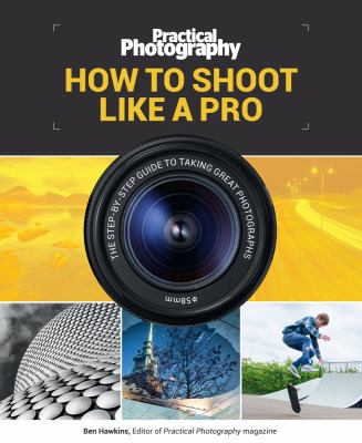 Practical photography : how to shoot like a pro cover image
