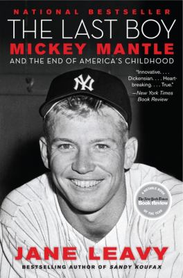 The last boy : Mickey Mantle and the end of America's childhood cover image