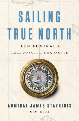 Sailing true north : ten admirals and the voyage of character cover image