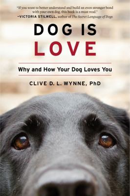 Dog is love why and how your dog loves you cover image
