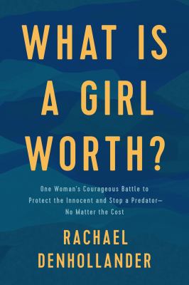 What is a girl worth? my story of breaking the silence and exposing the truth about Larry Nassar and USA gymnastics cover image