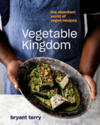 Vegetable kingdom : the abundant world of vegan recipes cover image