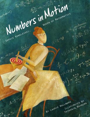 Numbers in motion : Sofia Kowalevski, queen of mathematics cover image