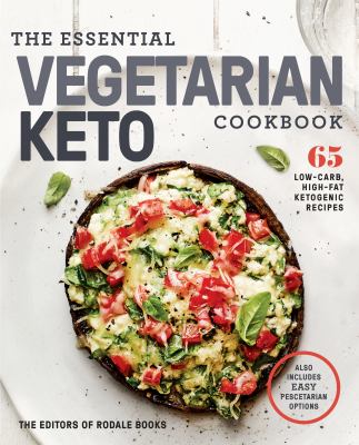 The essential vegetarian keto cookbook : 65 low-carb, high-fat, ketogenic recipes cover image