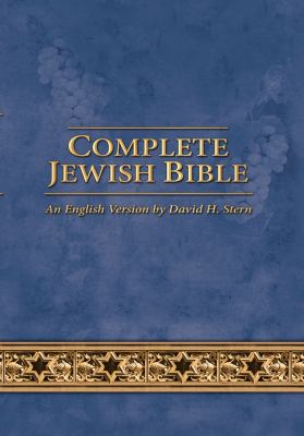 Complete Jewish Bible : an English version of the Tanakh (Old Testament) and B'rit Hadashah (New Testament) cover image