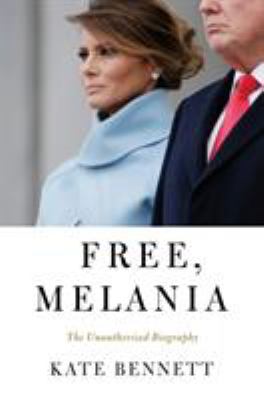 Free, Melania : the unauthorized biography cover image