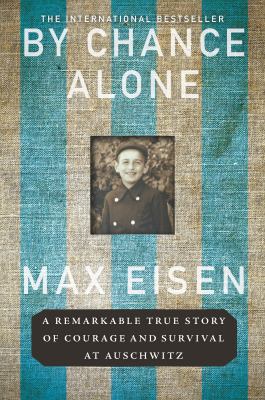 By chance alone : a remarkable true story of courage and survival at Auschwitz cover image
