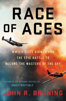 The race of aces : WWII's elite airmen and the epic battle to become the masters of the sky cover image