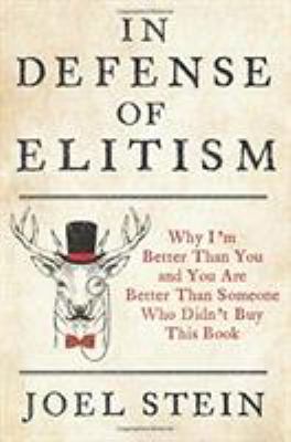 In defense of elitism : why I'm better than you and you're better than someone who didn't buy this book cover image