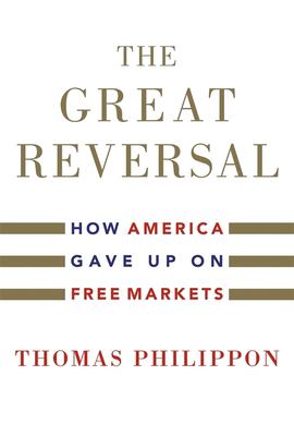 The great reversal : how America gave up on free markets cover image